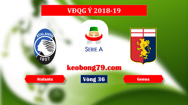 Nhận định soi kèo Atalanta vs Genoa – 20h00 ngày 11/5/2019