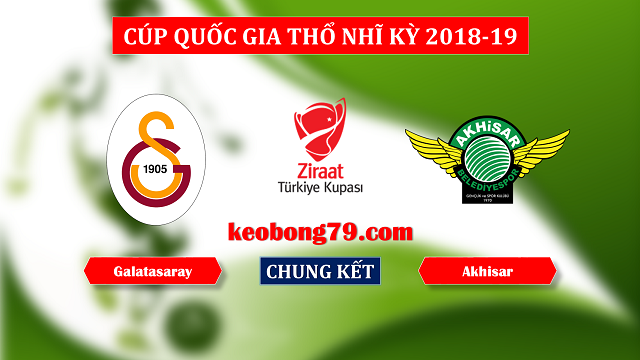 Nhận định soi kèo Galatasaray vs Akhisar – 0h45 ngày 16/5/2019