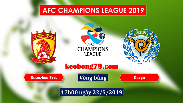 Nhận định soi kèo Guangzhou Evergrande vs Daegu – 17h00 ngày 22/5/2019