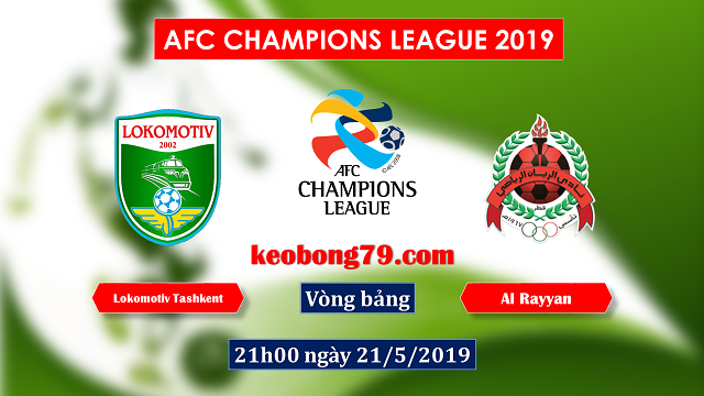 Nhận định soi kèo Lokomotiv Tashkent vs Al Rayyan – 21h00 ngày 21/5/2019