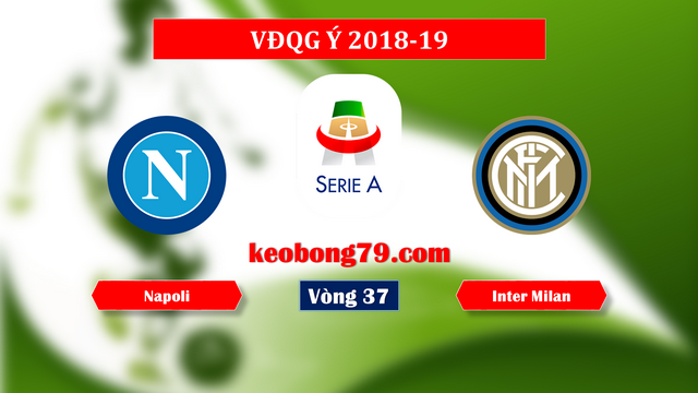 Nhận định soi kèo Napoli vs Inter Milan – 1h30 ngày 20/5/2019