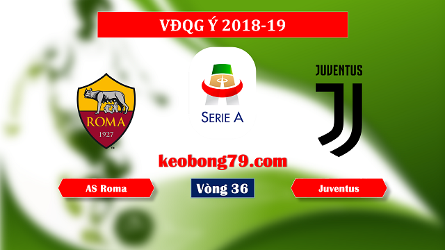 Nhận định soi kèo Roma vs Juventus – 1h30 ngày 13/5/2019