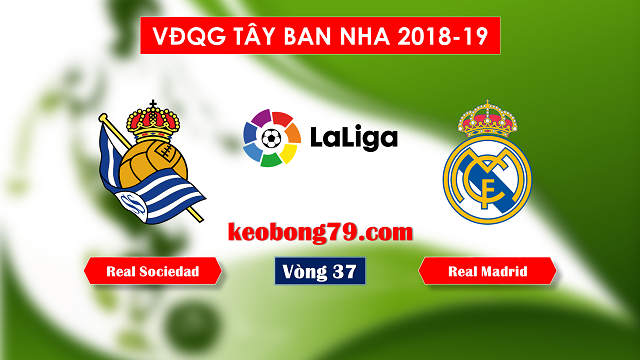 Nhận định soi kèo Sociedad vs Real Madrid – 23h30 ngày 12/5/2019