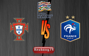 Soi Kèo Bồ Đào Nha vs Pháp - 02h45 ngày 15/11 UEFA Nations League