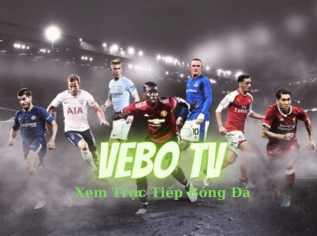 Vebo Tv | Vebo tv trực tiếp bóng đá số 1 tại Việt Nam ️🎖️