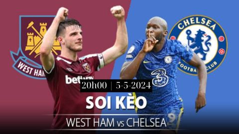 Soi Kèo Chelsea vs West Ham United